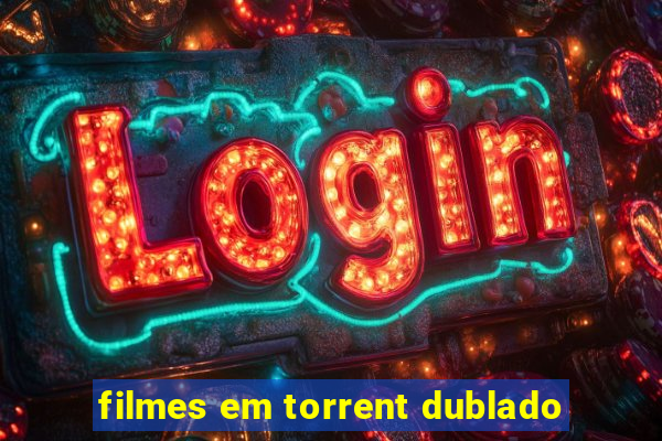 filmes em torrent dublado